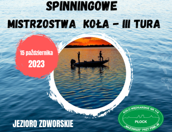 KOMUNIKAT nr 1: Spinningowe Mistrzostwa Koła 114 Mazowsze- III TURA (indywidualne) , 15.10.2023, Jezioro Zdworskie