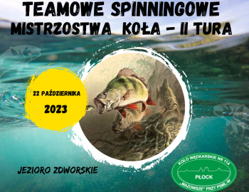 KOMUNIKAT nr 1- Teamowe Spinningowe Mistrzostwa Koła PZW nr 114 Mazowsze II TURA,  22.10.2023r, Jezioro Zdworskie